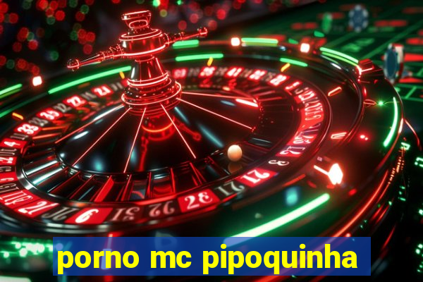 porno mc pipoquinha